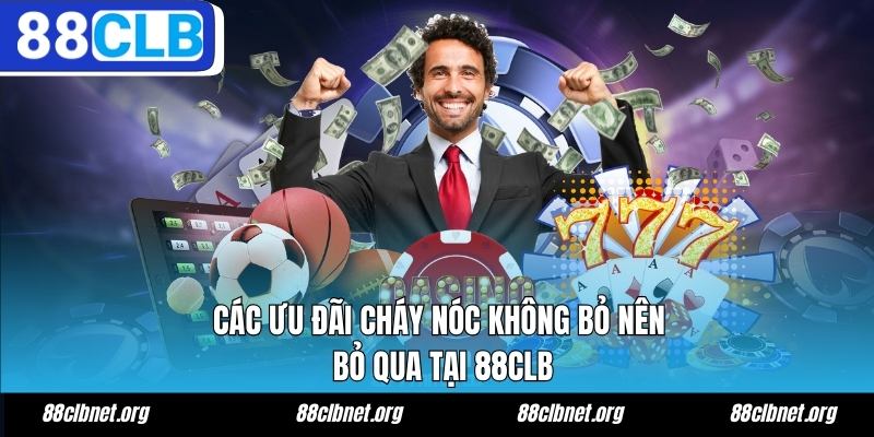 88CLB Tbsah - Trang Chủ 88CLB.COM Uy Tín Chính Thức 2026 12 Các ưu đãi cháy nóc không bỏ nên bỏ qua tại 88CLB