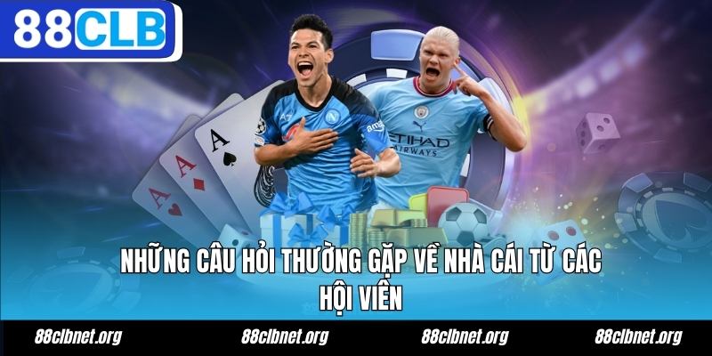 88CLB Tbsah - Trang Chủ 88CLB.COM Uy Tín Chính Thức 2026 19 Những câu hỏi thường gặp về 88CLB từ các hội viên