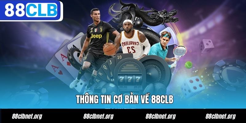 88CLB Tbsah - Trang Chủ 88CLB.COM Uy Tín Chính Thức 2026 11 Thông tin cơ bản về nhà cái uy tín 88CLB