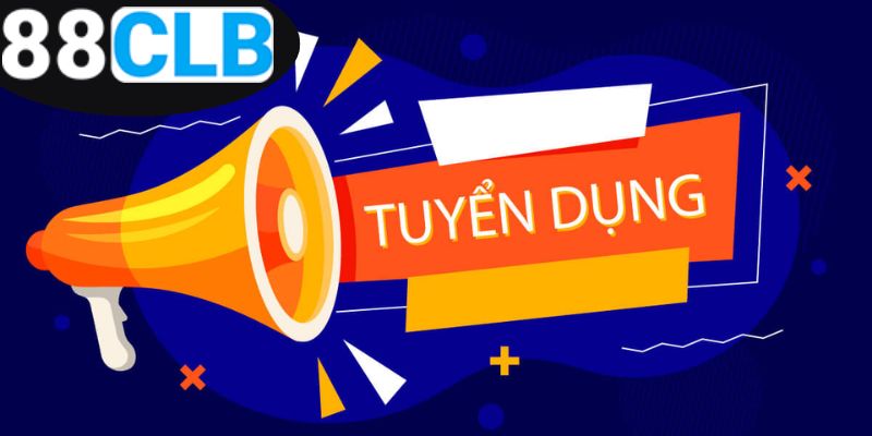 88CLB Tuyển Dụng - Cơ Hội Nghề Nghiệp Kiếm Tiền Hấp Dẫn 6 tuyen-dung